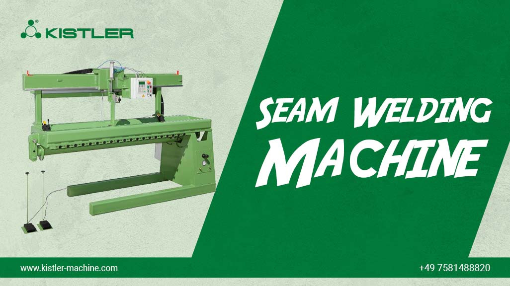 Advantages and Applications of Seam Welding Machines